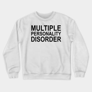 Multiple Personality Disorder Crewneck Sweatshirt